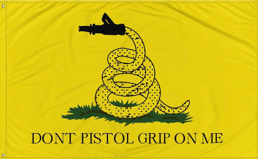 Dont Pistol Grip On Me Flag