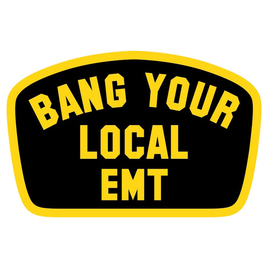 Bang Your Local EMT Sticker