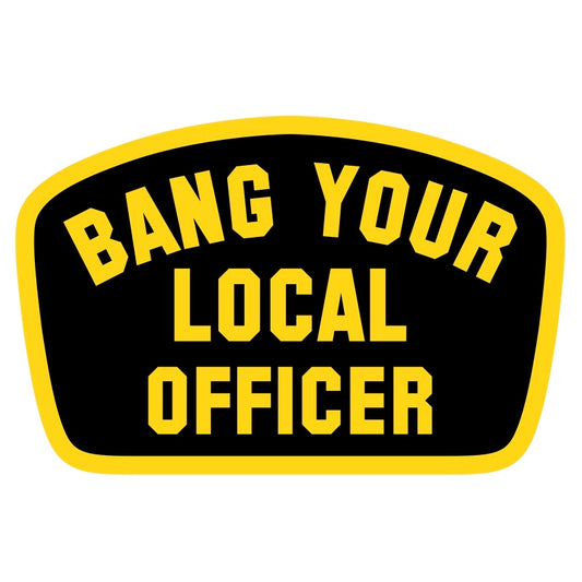 Bang Your Local Officer Sticker