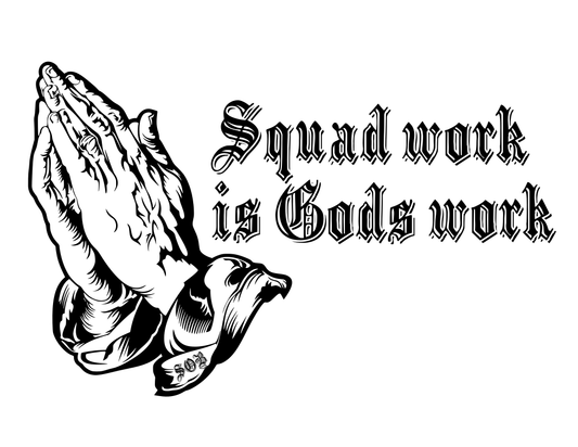 Squad Work is Gods Work Sticker