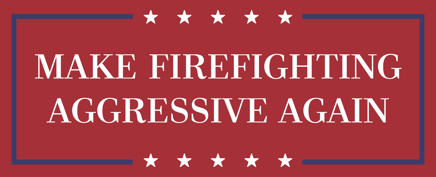 Make Firefighting Aggressive Again Sticker