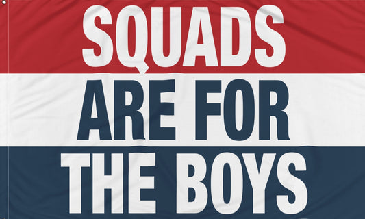 Squads are for the Boys Flags